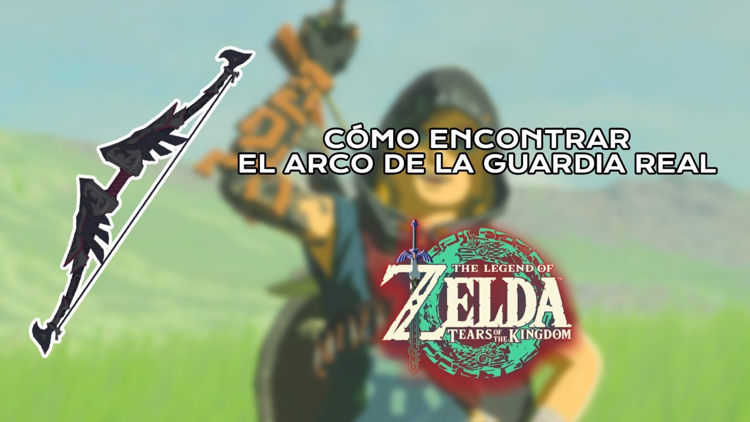 C Mo Conseguir El Arco De La Guardia En Zelda Tears Of The Kingdom