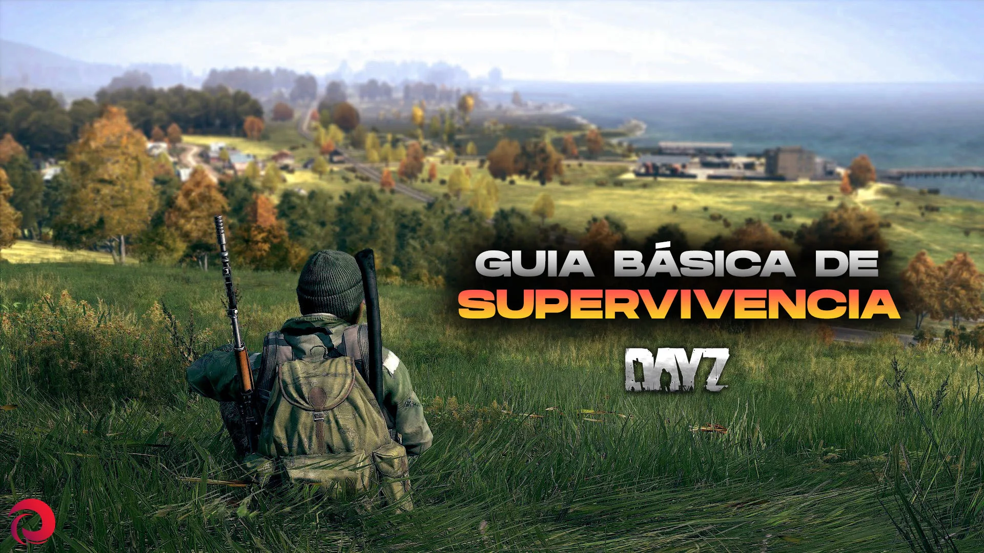 GUIA BÁSICA DE SUPERVIVENCIA EN DAYZ