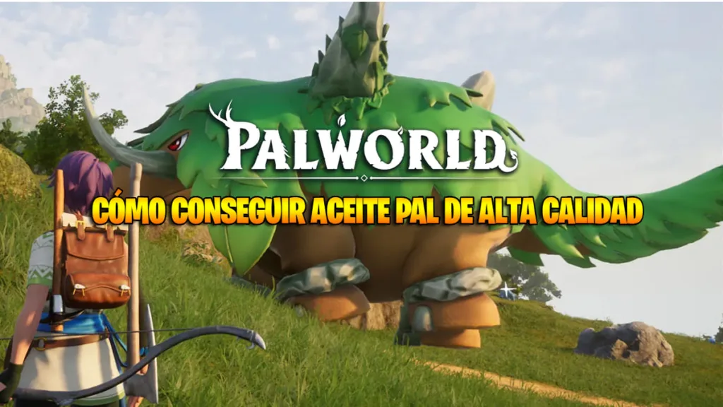 Cómo conseguir Aceite Pal de alta calidad en Palworld
