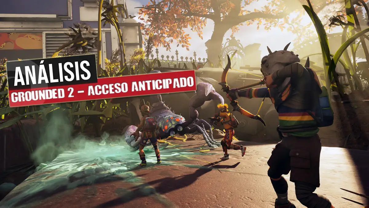 Análisis de Grounded 2 (acceso anticipado): ¿Vale la pena la espera?