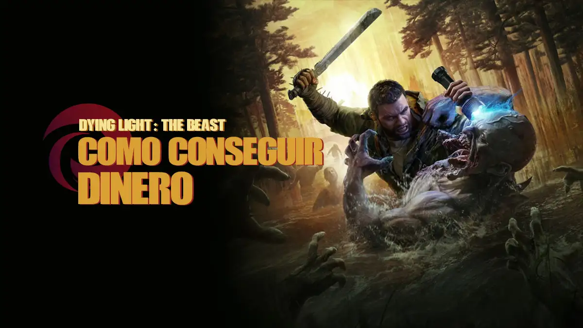 Cómo conseguir dinero en Dying Light: The Beast