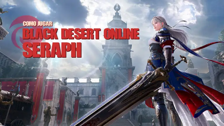 Cómo Jugar con Seraph en Black Desert Online - Guía de Clase