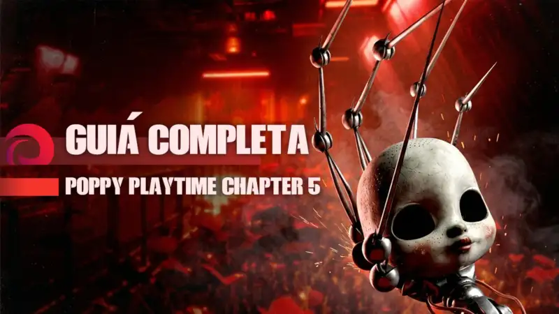 Guía completa de Poppy Playtime Chapter 5: Puzles, secretos y todo lo que necesitas saber