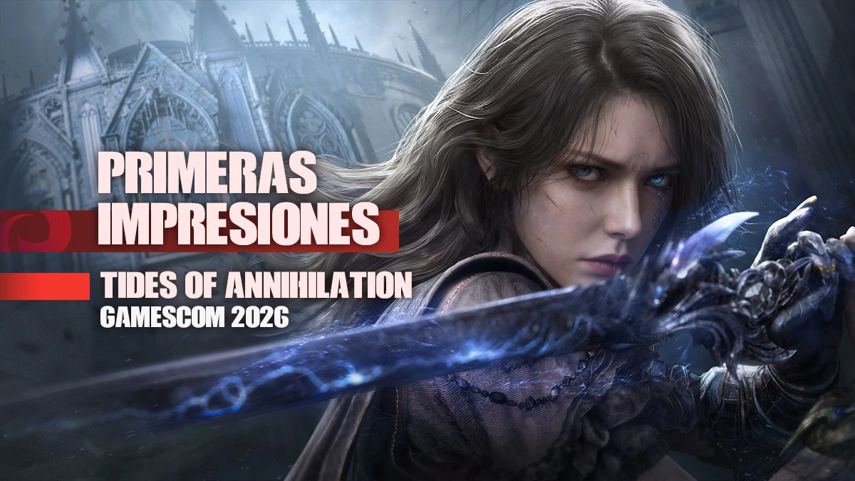 Primeras impresiones de Tides of Annihilation tras la Gamescom 2026